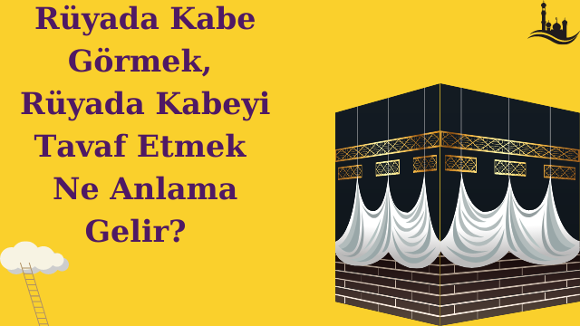 Rüyada-kabe-görmek-rüyada-kabeyi-görmek