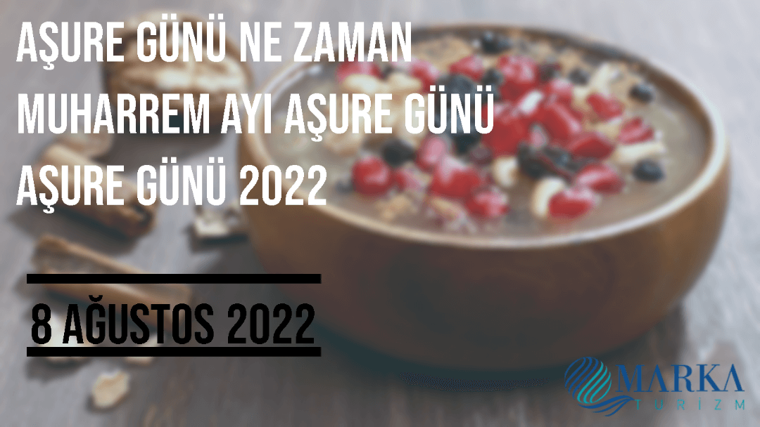 aşure günü 2022 - aşure günü ne zaman 2022 - Aşure günü nedir 