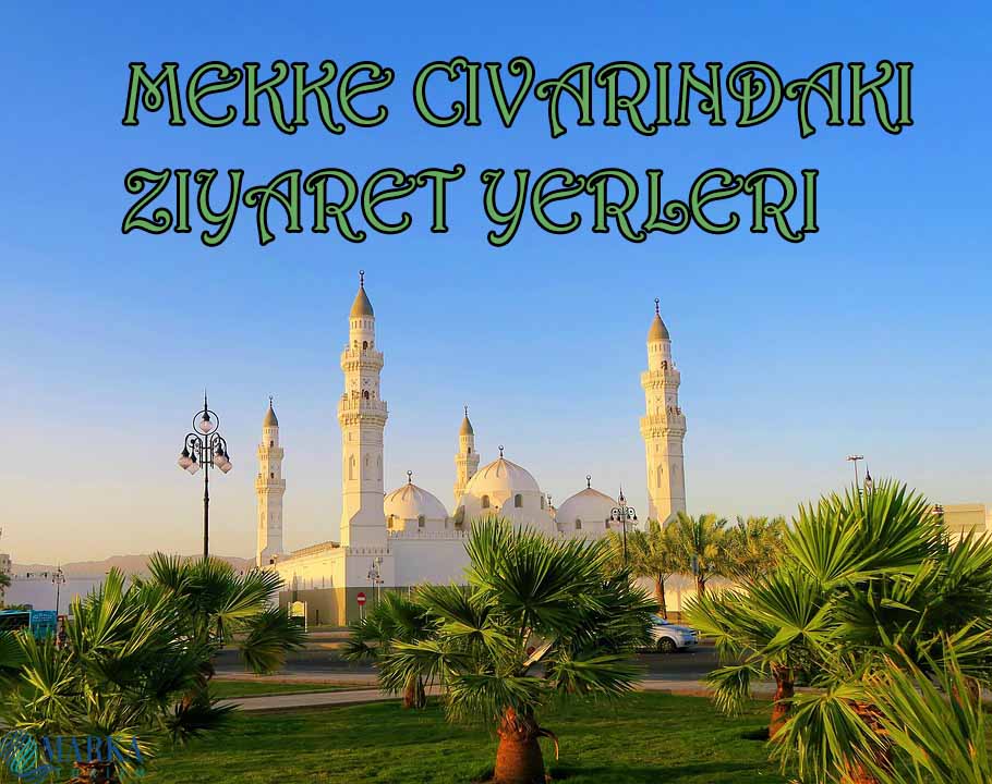 Mekke Civarındaki Ziyaretleri