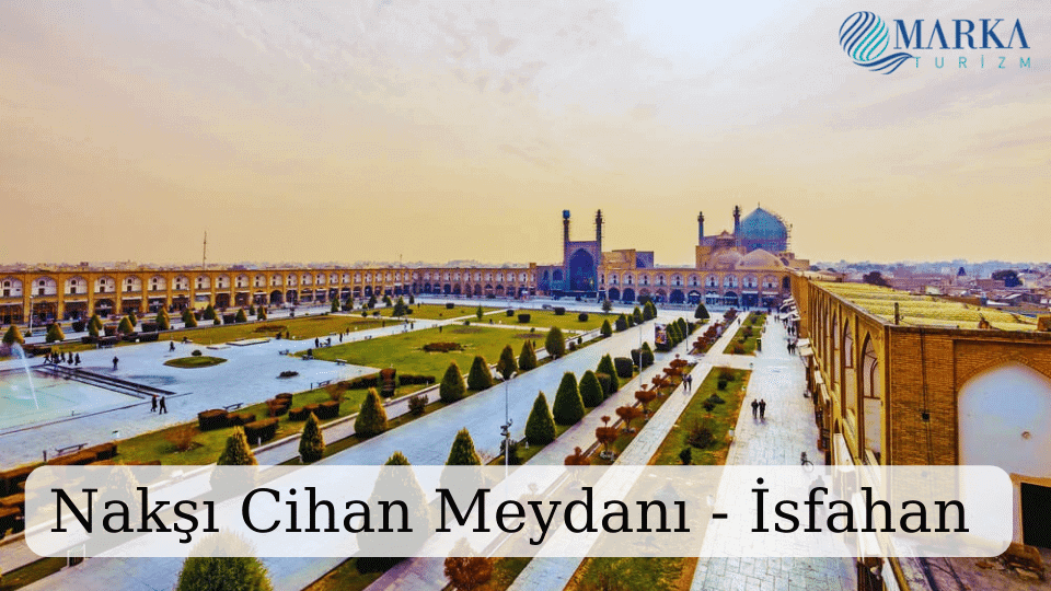 iran turları - nakşı cihan meydanı - imam meydanı - iran gezilecek yerler 